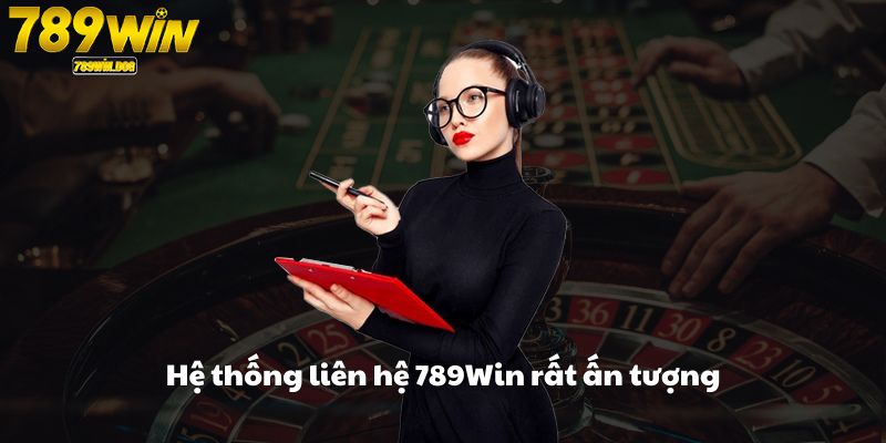 Hệ thống liên hệ 789Win rất ấn tượng