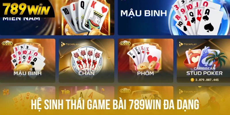 Hệ sinh thái game bài 789win đa dạng Hệ sinh thái game bài 789win đa dạng