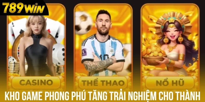 Kho game phong phú tăng trải nghiệm cho thành viên Kho game phong phú tăng trải nghiệm cho thành viên