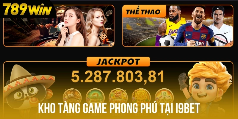 Kho tàng game phong phú tại I9bet