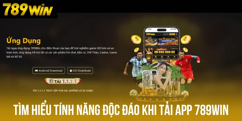 Tìm hiểu tính năng độc đáo khi tải app 789win