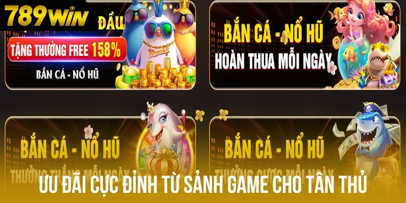 Ưu đãi cực đỉnh từ sảnh game cho tân thủ Ưu đãi cực đỉnh từ sảnh game cho tân thủ